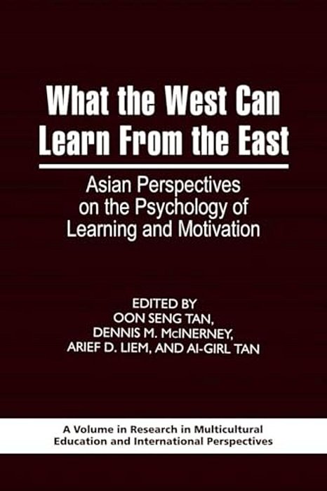 What The West Can Learn From The East: Asian Perspectives On The Psychology Of Learning And Motivation-..
