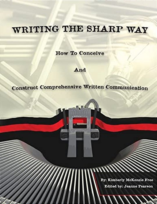 Writing The Sharp Way: How To Conceive And Construct Comprehensive Written Communication-..