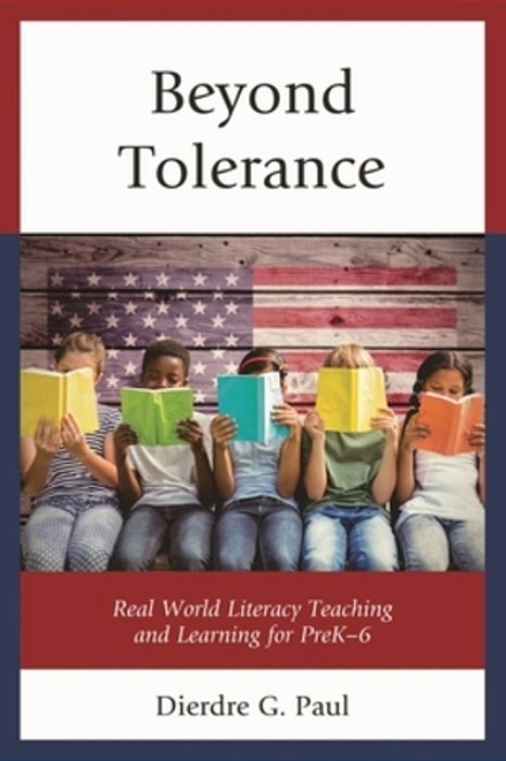 Beyond Tolerance: Real World Literacy Teaching And Learning For Prek-6-..