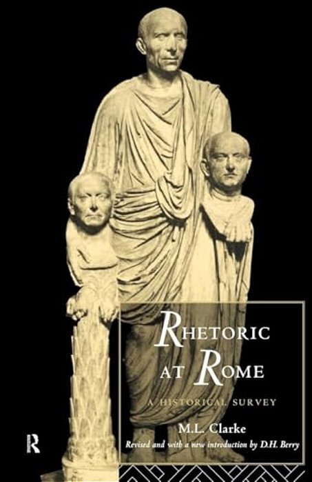 Rhetoric At Rome: A Historical Survey-..