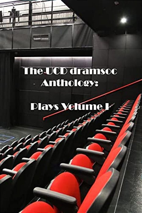 The Ucd Dramsoc Anthology: Plays Volume I-..