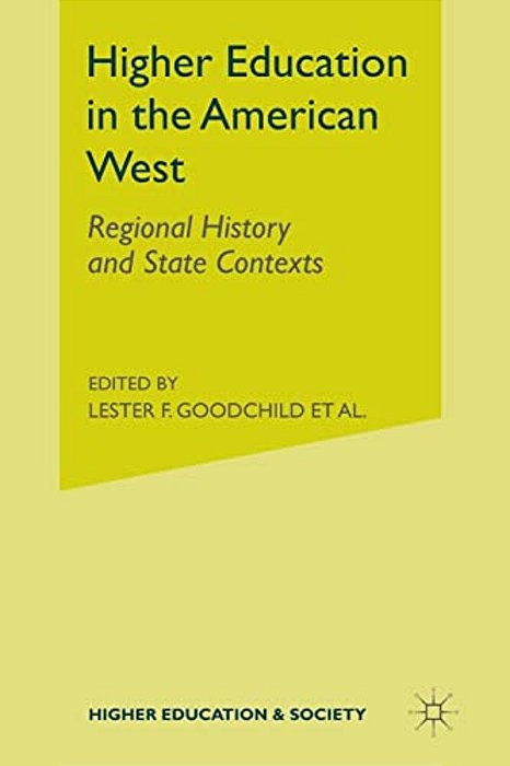 Higher Education In The American West: Regional History And State Contexts-..