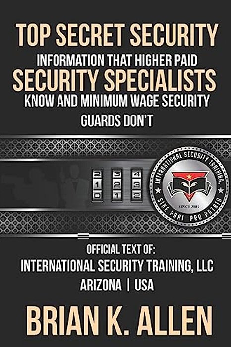 Top Secret Information That Higher Paid Security Specialists Know: And Minimum Wage Security Guards Don'T!-..