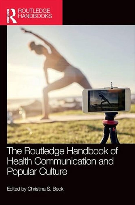 The Routledge Handbook Of Health Communication And Popular Culture-..
