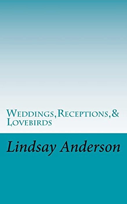 Weddings, Receptions,& Lovebirds-..