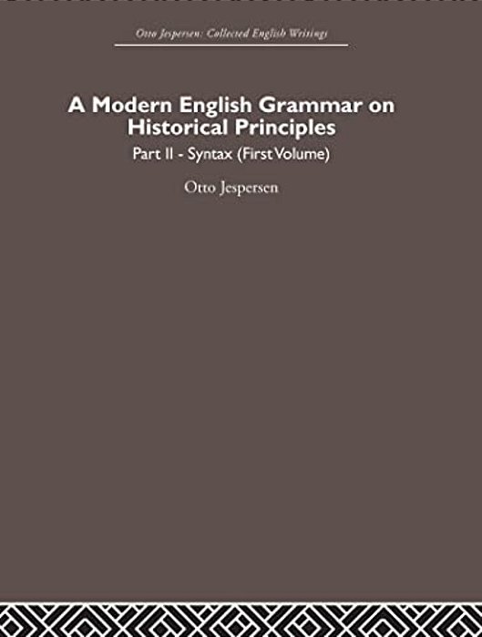 A Modern English Grammar On Historical Principles: Volume 2, Syntax (First Volume)-..