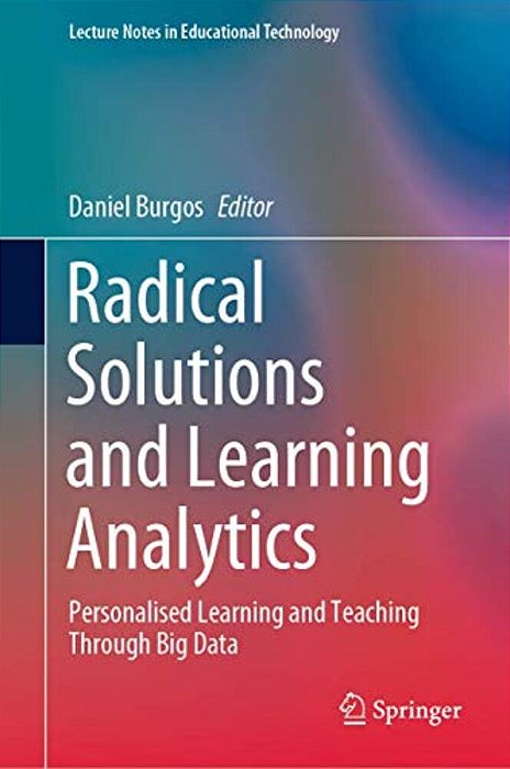 Radical Solutions And Learning Analytics: Personalised Learning And Teaching Through Big Data-..