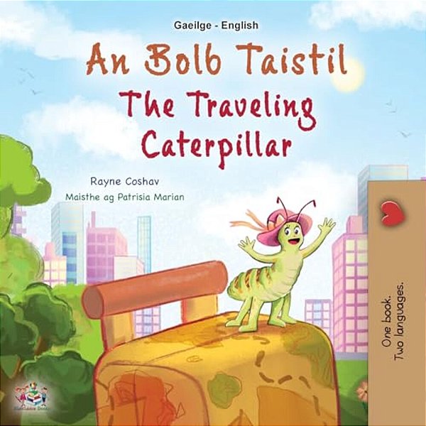 The Traveling Caterpillar (Irish English Bilingual Book For Kids)-..