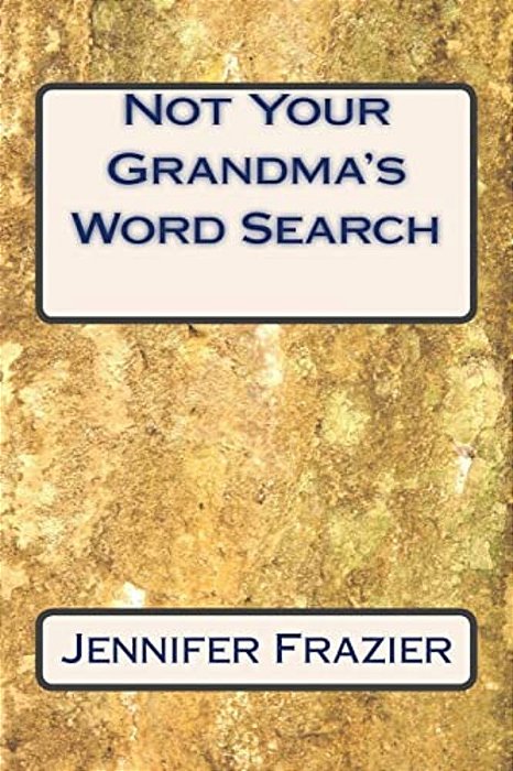 Not Your Grandma's Word Search: Not Your Grandma's Word Search-..