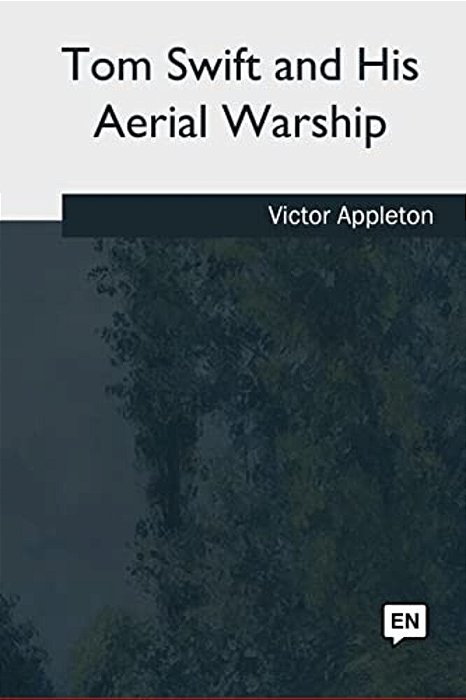 Tom Swift And His Aerial Warship-..