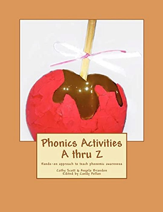 Phonics Activities A Thru Z: Hands-On Approach To Teach Phonemic Awareness-..