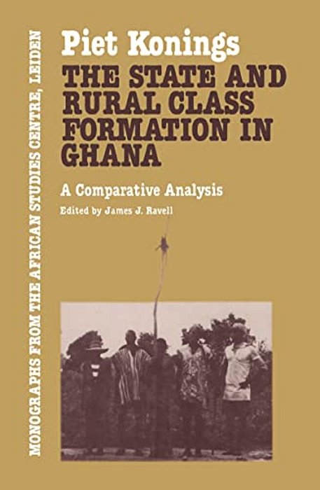The State And Rural Class Formation In Ghana: A Comparative Analysis-..