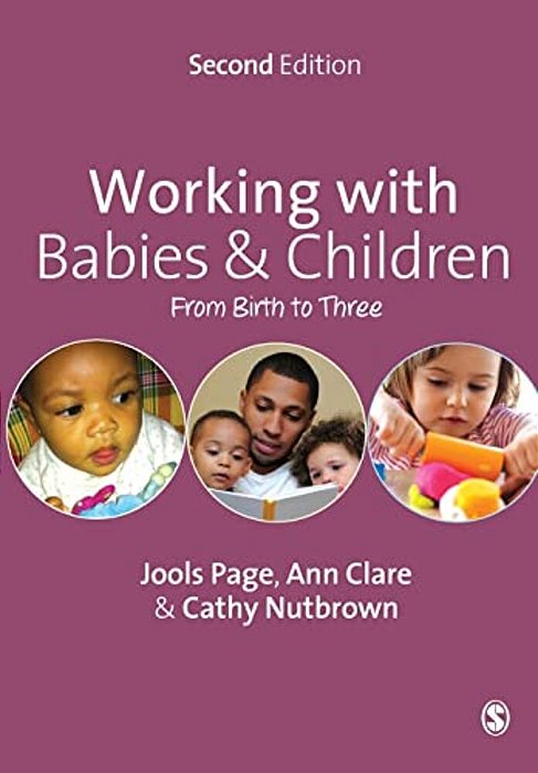 Working With Babies And Children: From Birth To Three-..