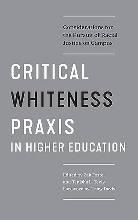 Critical Whiteness Praxis In Higher Education: Considerations For The Pursuit Of Racial Justice On Campus-..