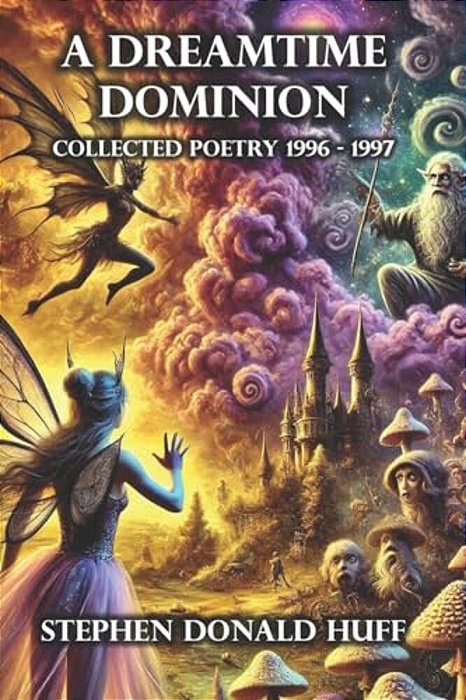 A Dreamtime Dominion: Poetry Noir 1996 - 1997-..