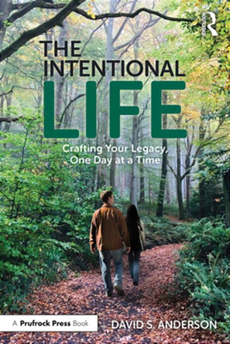 The Intentional Life: Crafting Your Legacy, One Day At A Time-..