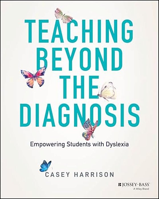 Teaching Beyond The Diagnosis: Empowering Students With Dyslexia-..