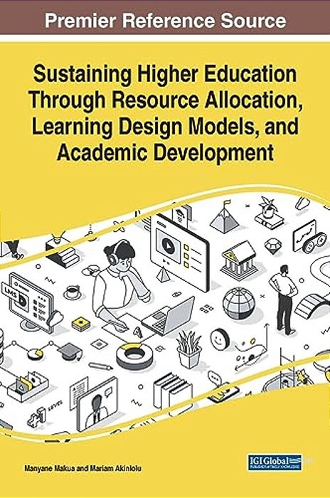 Sustaining Higher Education Through Resource Allocation, Learning Design Models, And Academic Development-..