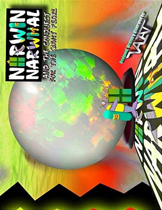 Norwin Narwhal: And The Conquest For The Giant Pearl-..