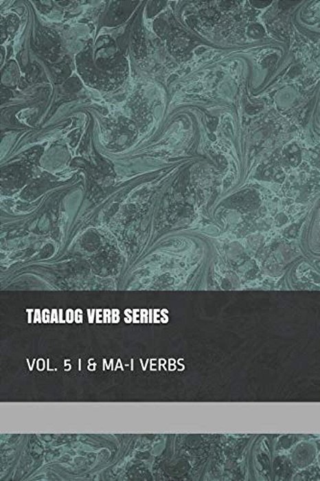 Tagalog Verb Series - Vol. 5 I & Ma-i Verbs-..