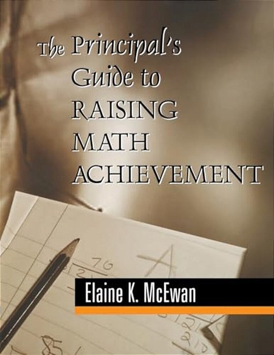 The Principal's Guide To Raising Math Achievement-..