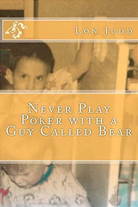 Never Play Poker With A Guy Called Bear-..