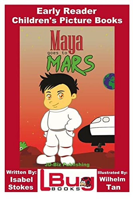 Maya Goes To Mars - Early Reader - Children's Picture Books-..