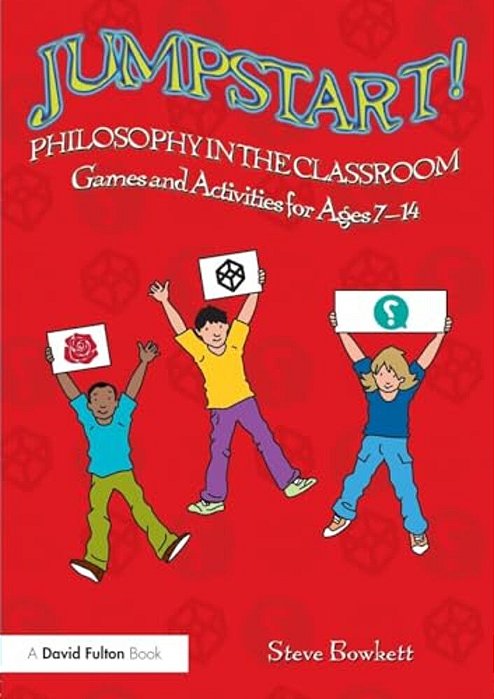 Jumpstart! Philosophy In The Classroom: Games And Activities For Ages 7-14-..