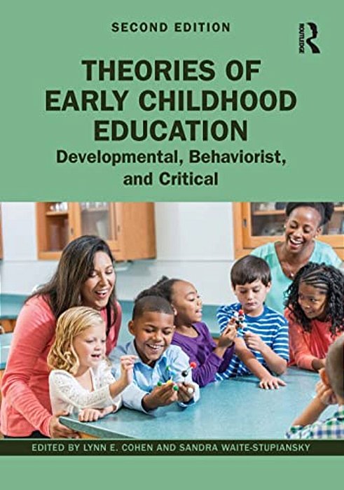 Theories Of Early Childhood Education: Developmental, Behaviorist, And Critical-..