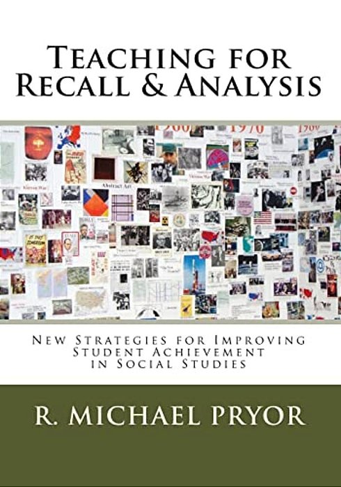 Teaching For Recall & Analysis: New Strategies For Improving Student Achievement In Social Studies-..