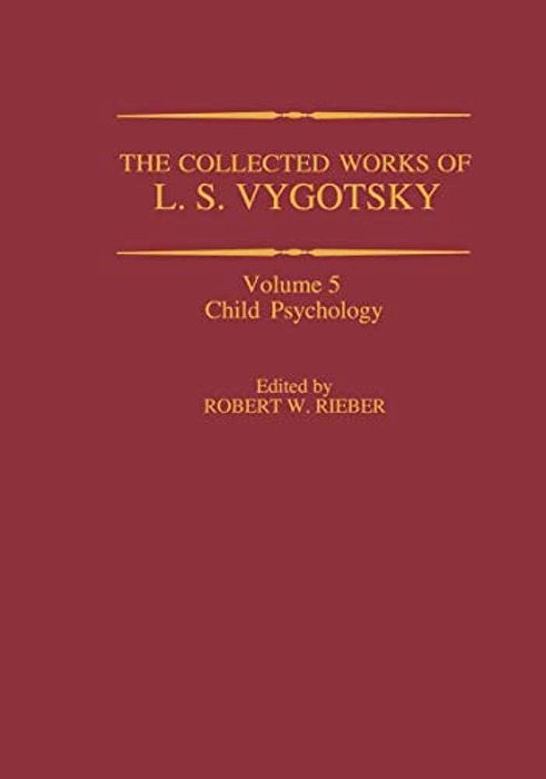 The Collected Works Of L. S. Vygotsky: Child Psychology-..