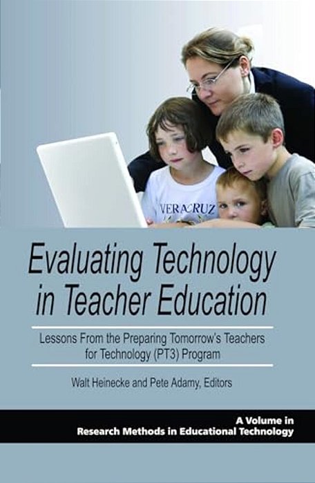 Evaluating Technology In Teacher Education: Lessons From The Preparing Tomorrow's Teachers For Technology (PT3) Program-..