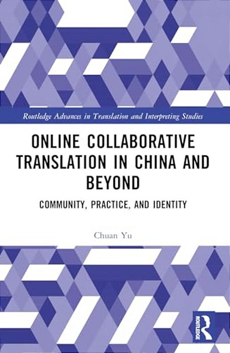 Online Collaborative Translation In China And Beyond: Community, Practice, And Identity-..