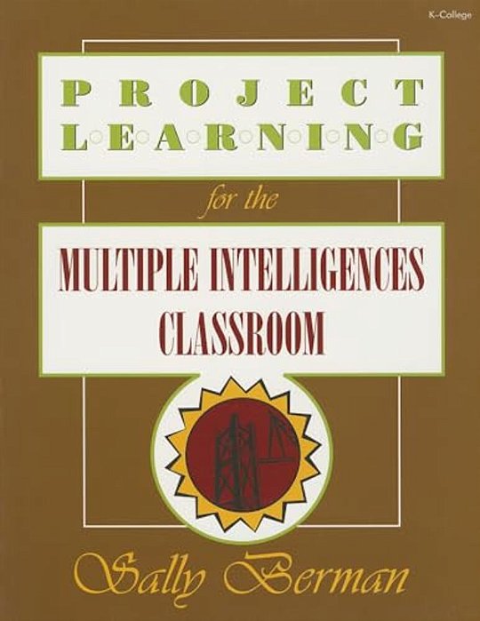 Project Learning For The Multiple Intelligences Classroom-..