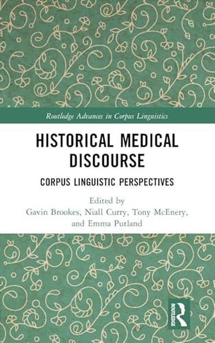 Historical Medical Discourse: Corpus Linguistic Perspectives-..