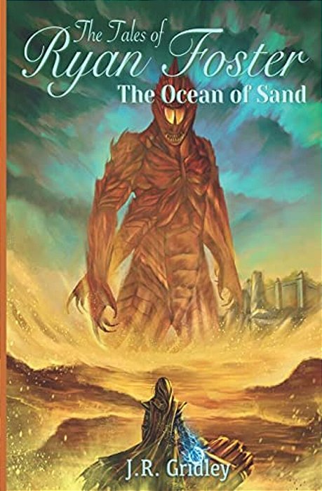 The Tales Of Ryan Foster: The Ocean Of Sand-..