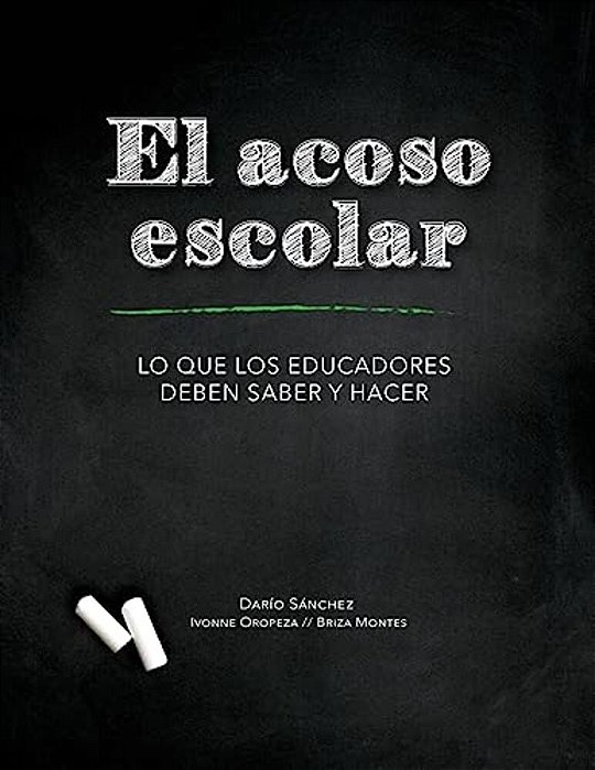 El Acoso Escolar - Bullying: Lo Que Los Educadores Deben Saber Y Hacer-..