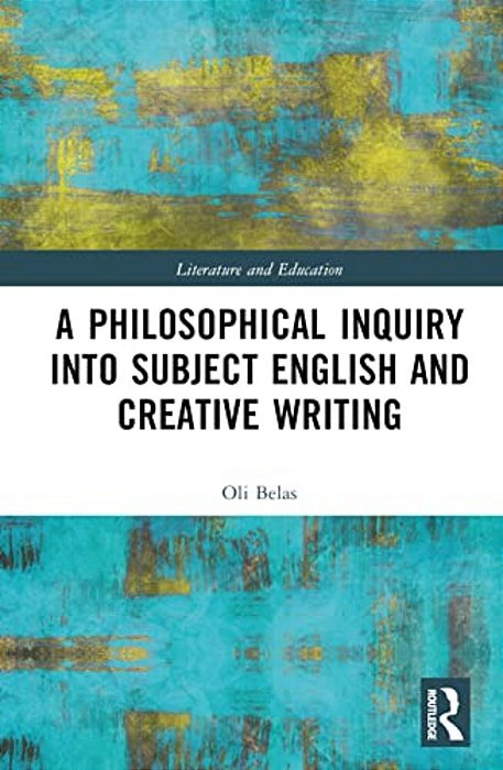 A Philosophical Inquiry Into Subject English And Creative Writing-..