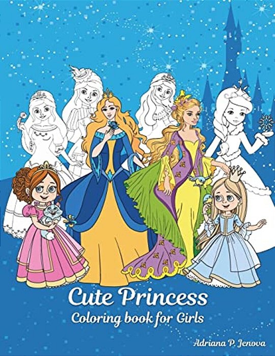 Cute Princess Coloring Book For Girls: Princess Books For Girls 4-8, Kids Coloring Book Color Fun!-..