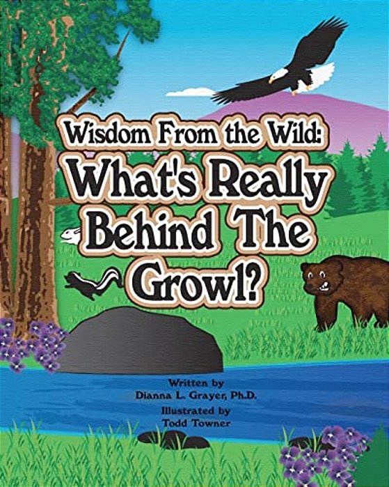 Wisdom From The Wild: What's Really Behind The Growl-..