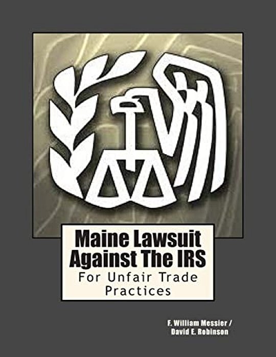 Maine Lawsuit Against The Irs: For Unfair Trade Practices-..