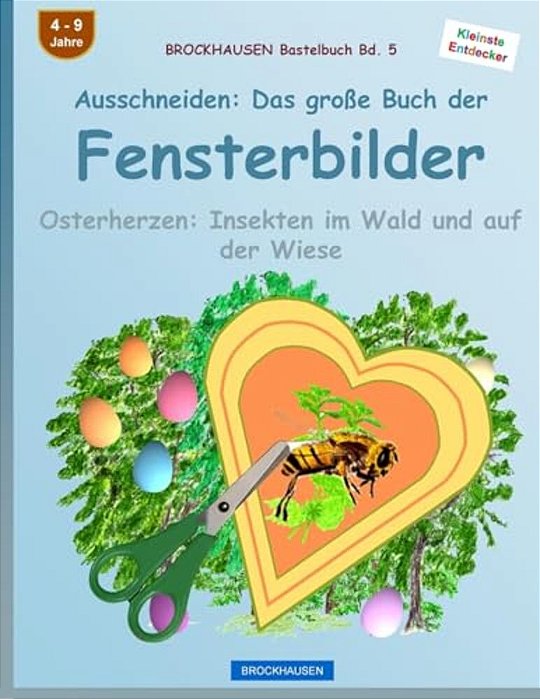 Brockhausen Bastelbuch Bd. 5: Ausschneiden - Das Große Buch Der Fensterbilder: Osterherzen: Insekten Im Wald Und Auf Der Wiese-..