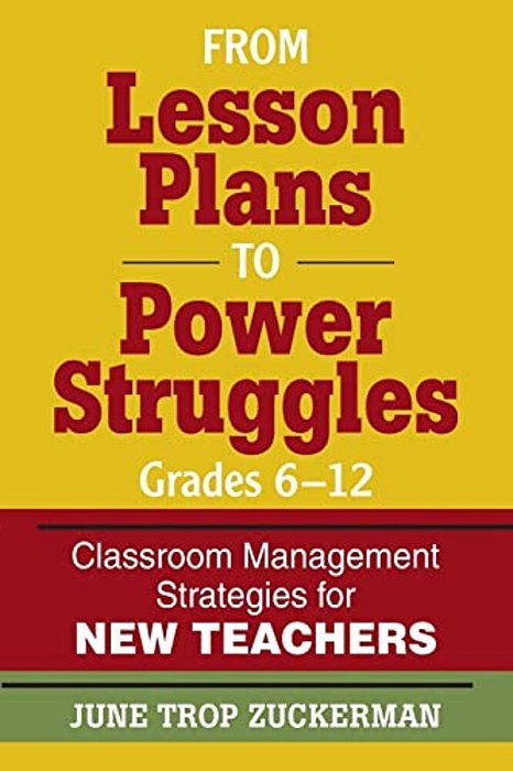 From Lesson Plans To Power Struggles, Grades 6-12: Classroom Management Strategies For New Teachers-..