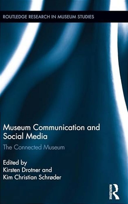 Museum Communication And Social Media: The Connected Museum-..