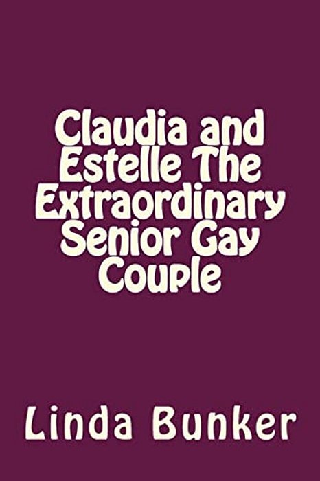 Claudia And Estelle The Extraordinary Senior Gay Couple-..