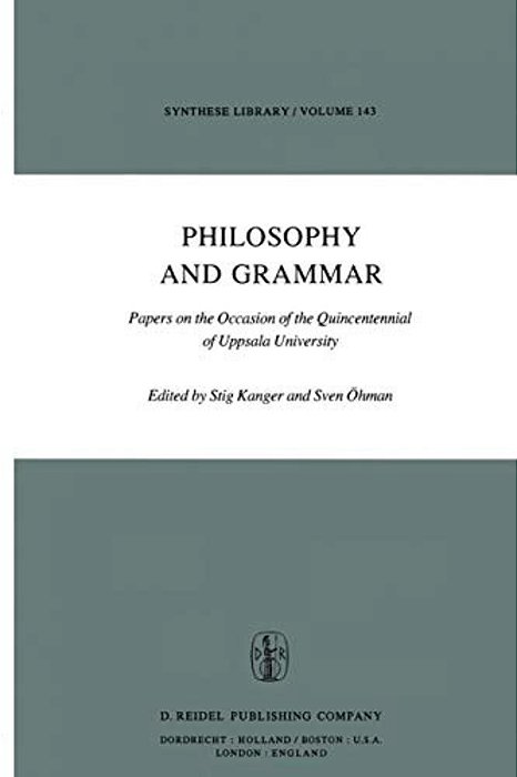 Philosophy And Grammar: Papers On The Occasion Of The Quincentennial Of Uppsala University-..
