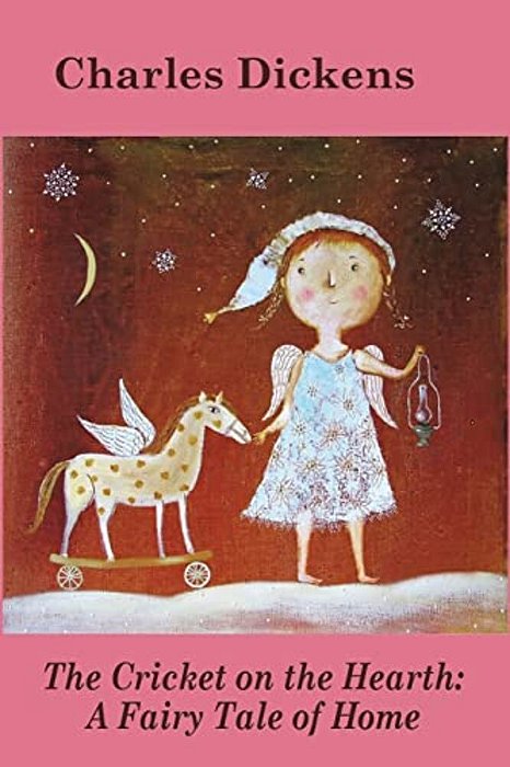 The Cricket On The Hearth: A Fairy Tale Of Home-..