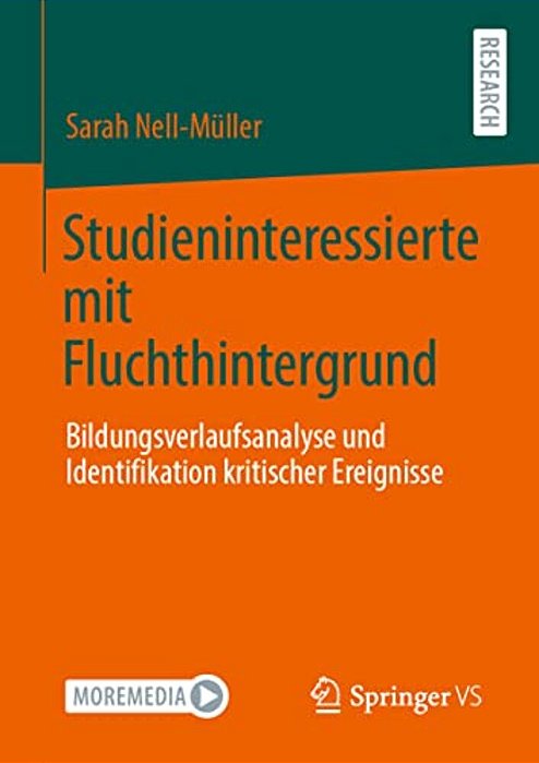 Studieninteressierte Mit Fluchthintergrund: Bildungsverlaufsanalyse Und Identifikation Kritischer Ereignisse-..