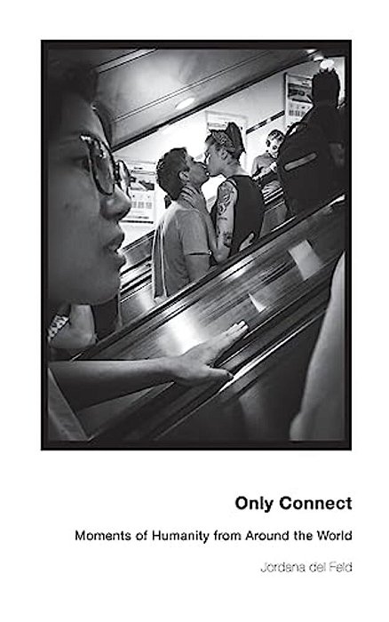 Only Connect: Moments Of Humanity From Around The World-..
