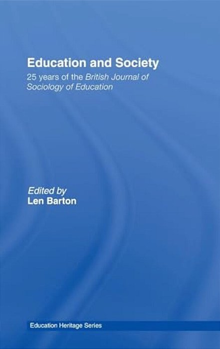 Education And Society: 25 Years Of The British Journal Of Sociology Of Education-..
